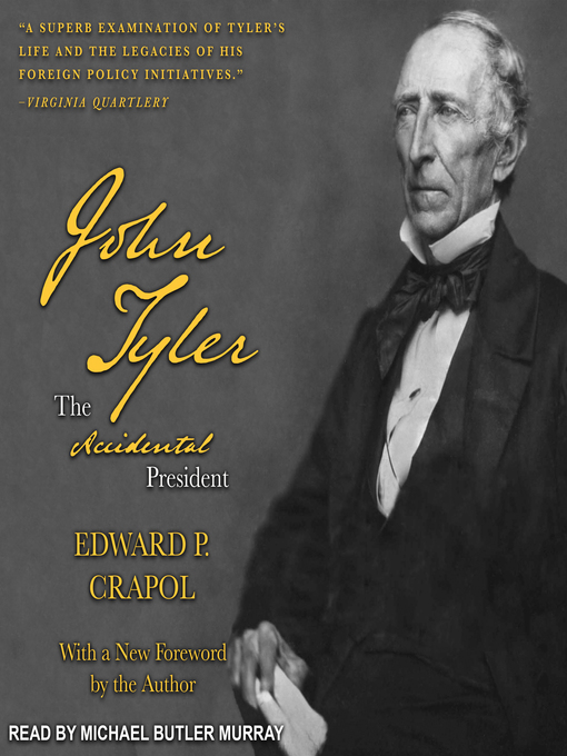 Title details for John Tyler, the Accidental President by Edward P. Crapol - Available